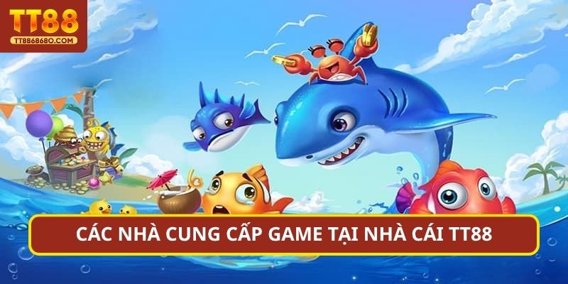Các nhà cung cấp game tại nhà cái TT88