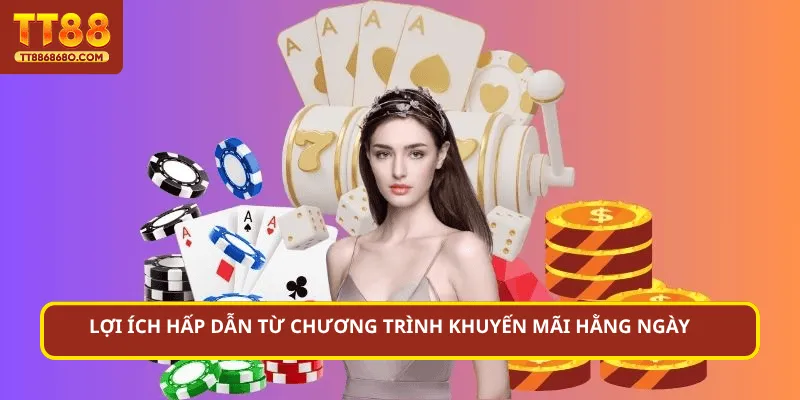 Lợi ích hấp dẫn từ chương trình khuyến mãi hằng ngày