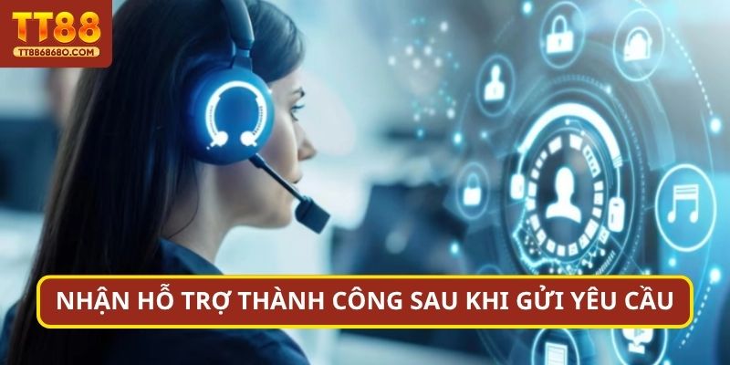 Nhận hỗ trợ thành công sau khi gửi yêu cầu