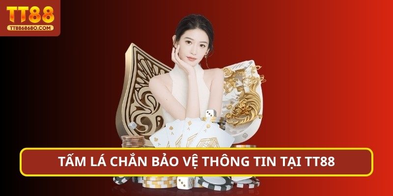 Tấm lá chắn bảo vệ thông tin tại TT88